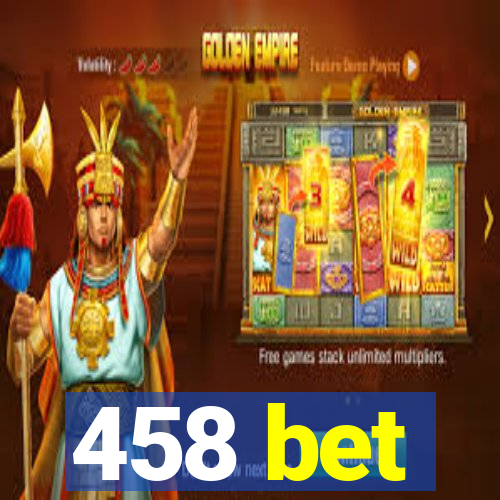 458 bet